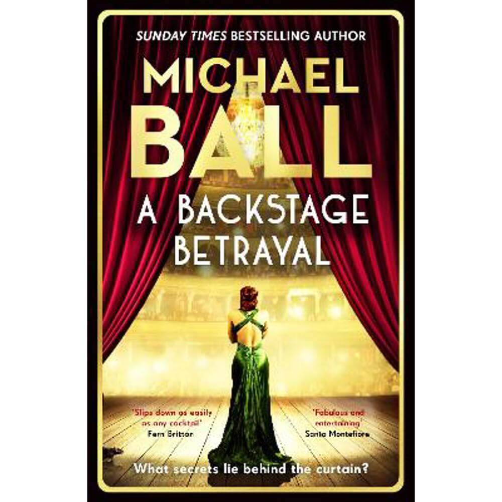 A Backstage Betrayal: 'Full of glamour and intrigue. It slips down as easily as any cocktail' Fern Britton (Paperback) - Michael Ball